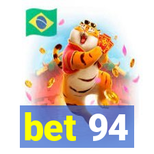 bet 94